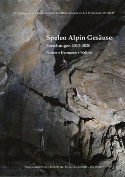 Speleo Alpin Gesäuse Forschungen 2013-2020